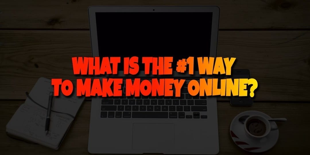 What is the number one way to make money online?