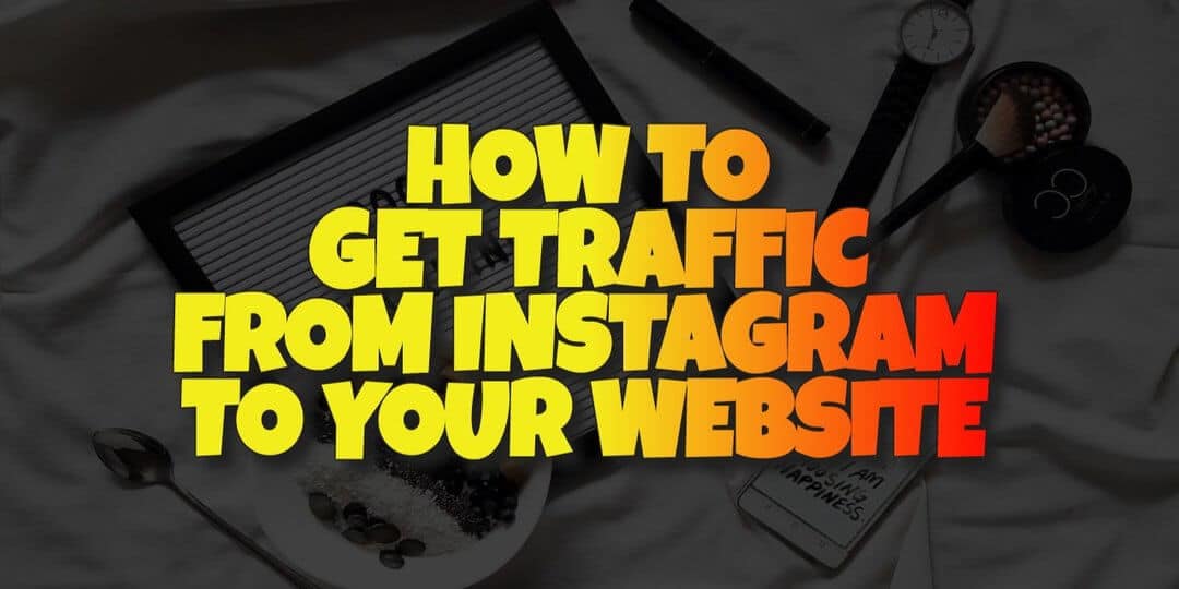 How to Get Traffic from Instagram