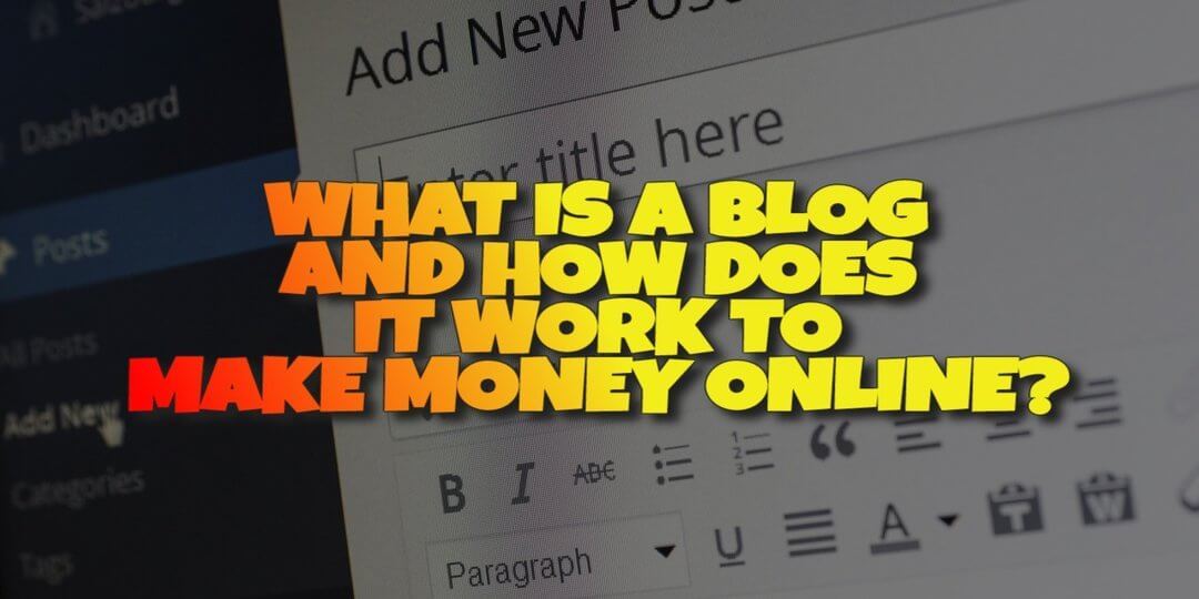 What is a Blog and How Does it Work to Make Money Online?