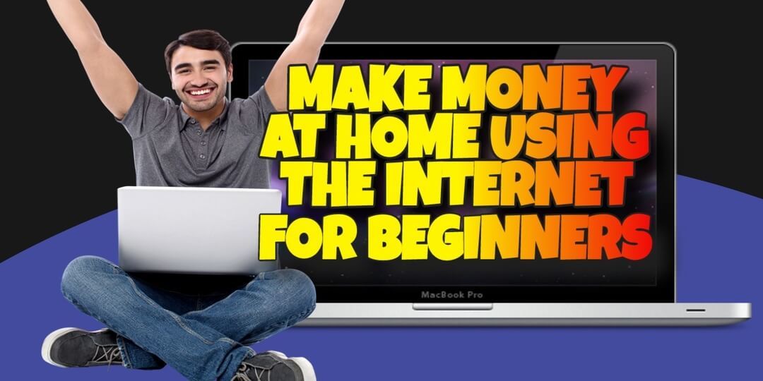 How to Make Money at Home with the Internet