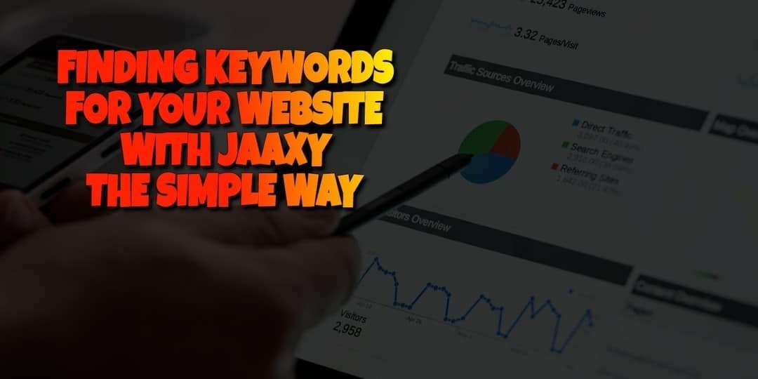 FINDING KEYWORDS FOR YOUR WEBSITE WITH JAAXY THE SIMPLE WAY
