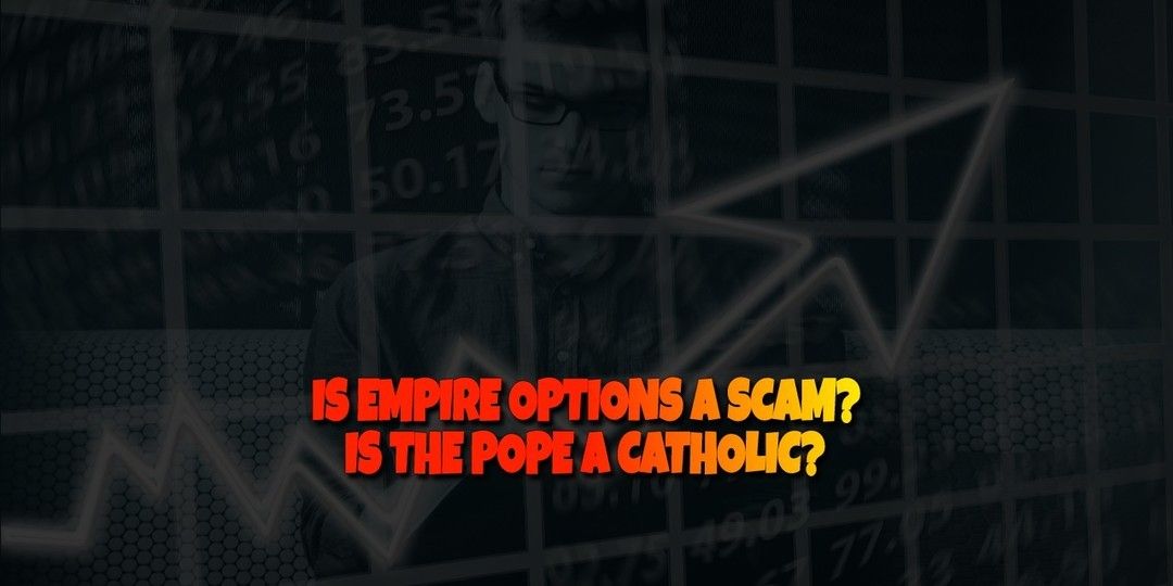IS EMPIRE OPTIONS A SCAM? - IS THE POPE A CATHOLIC?