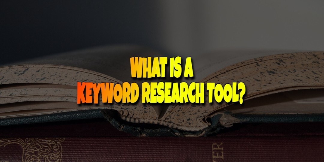 What is a Keyword Research Tool?